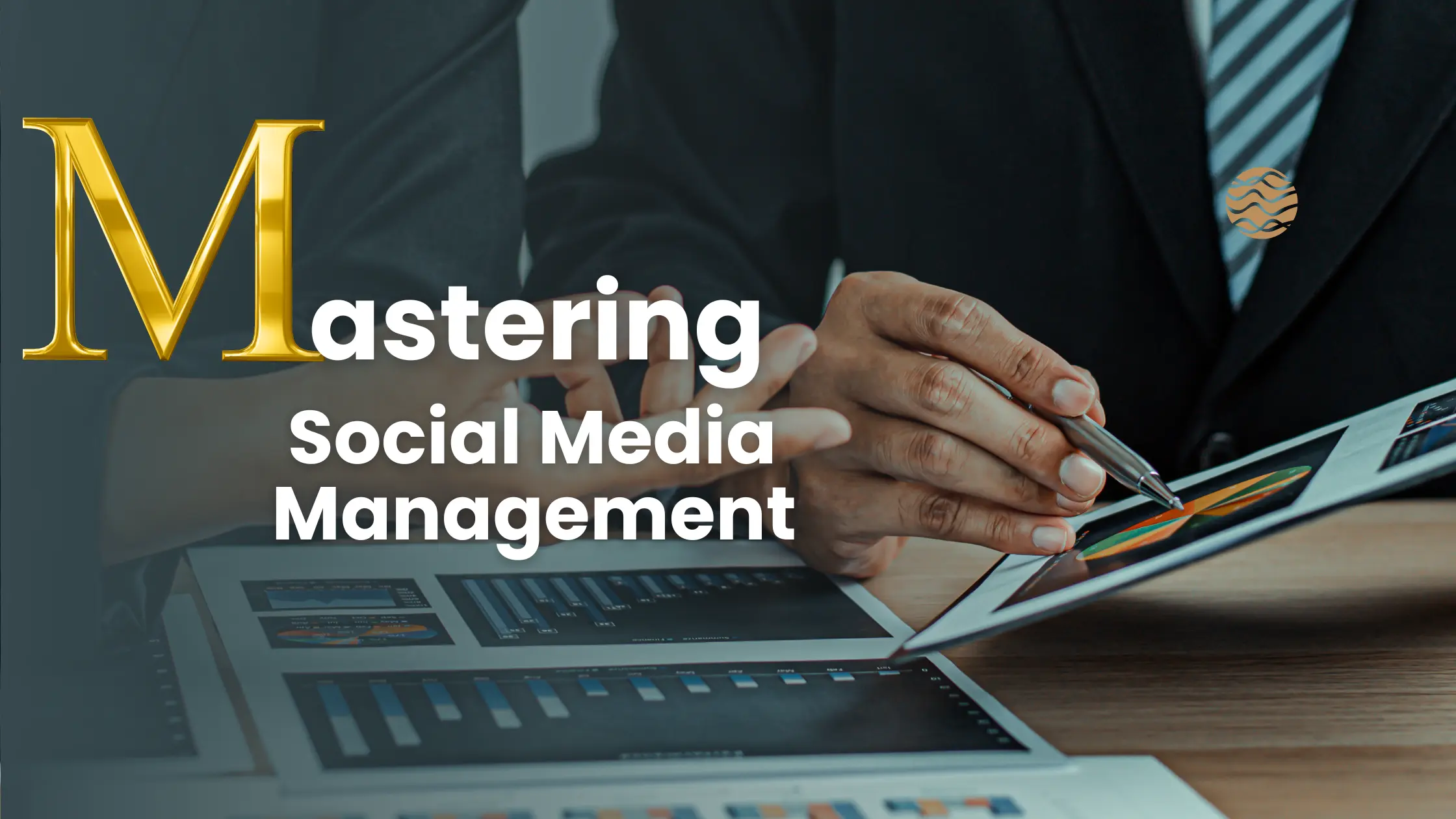 Mastering Social Media Management: Tips for Building a Strong Online Presence